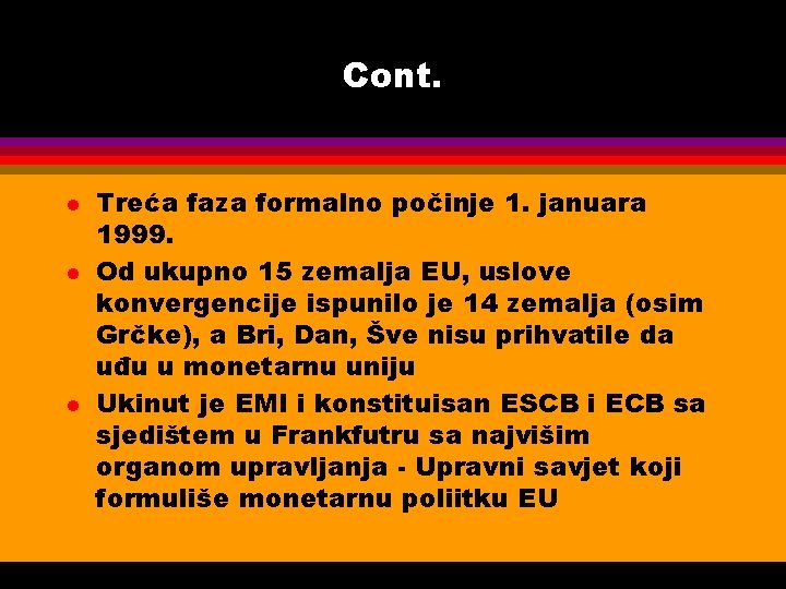 Cont. l l l Treća faza formalno počinje 1. januara 1999. Od ukupno 15