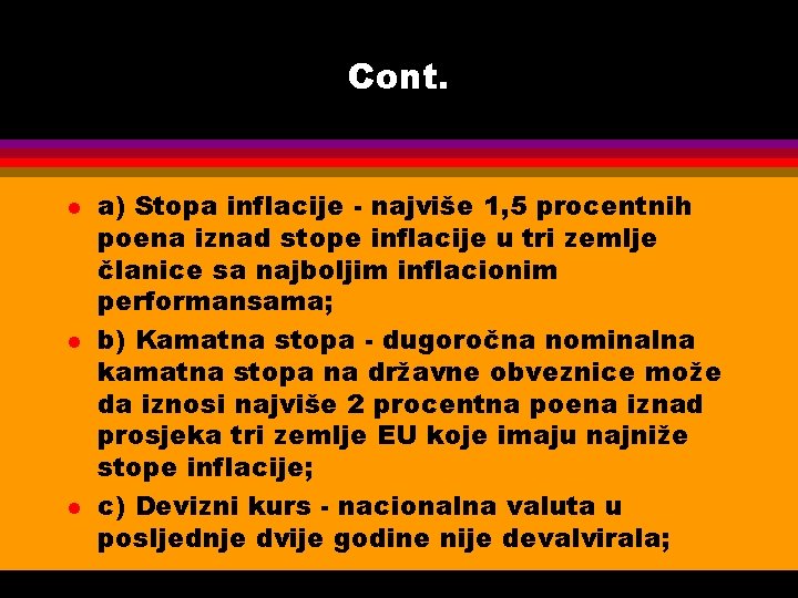 Cont. l l l a) Stopa inflacije - najviše 1, 5 procentnih poena iznad