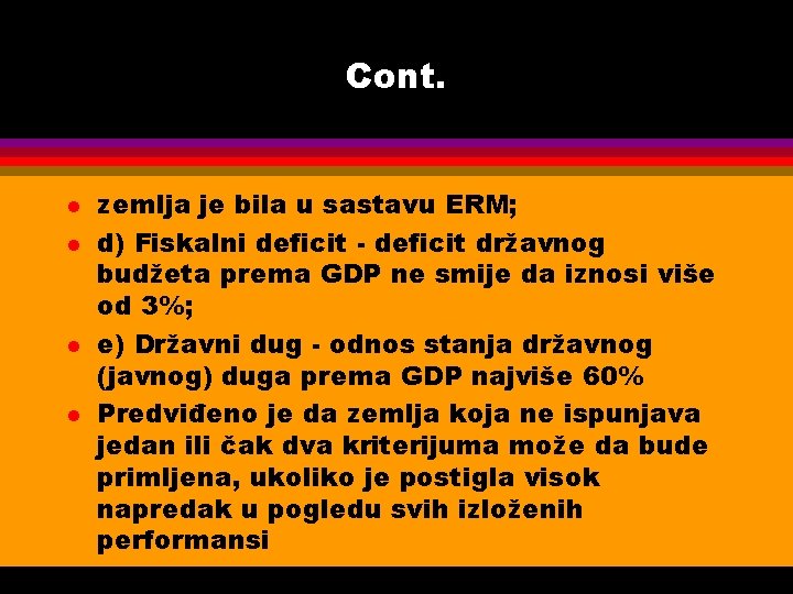 Cont. l l zemlja je bila u sastavu ERM; d) Fiskalni deficit - deficit