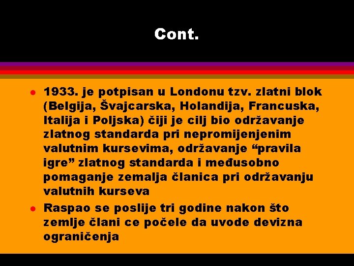Cont. l l 1933. je potpisan u Londonu tzv. zlatni blok (Belgija, Švajcarska, Holandija,