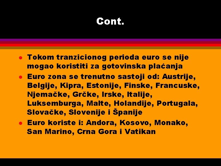 Cont. l l l Tokom tranzicionog perioda euro se nije mogao koristiti za gotovinska