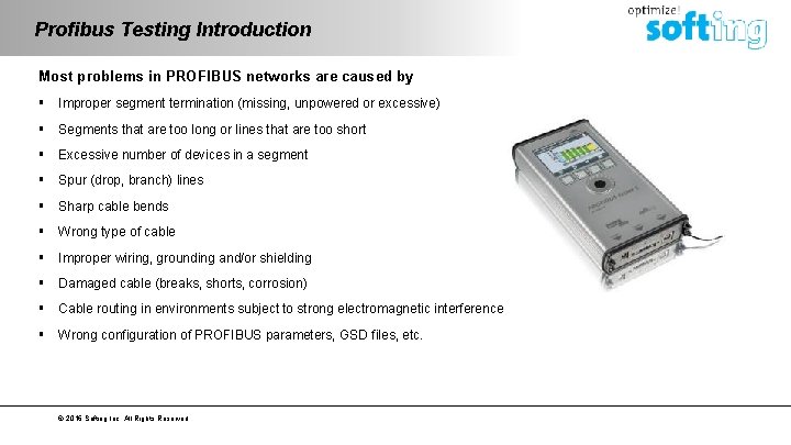 Profibus Testing Introduction Most problems in PROFIBUS networks are caused by § Improper segment