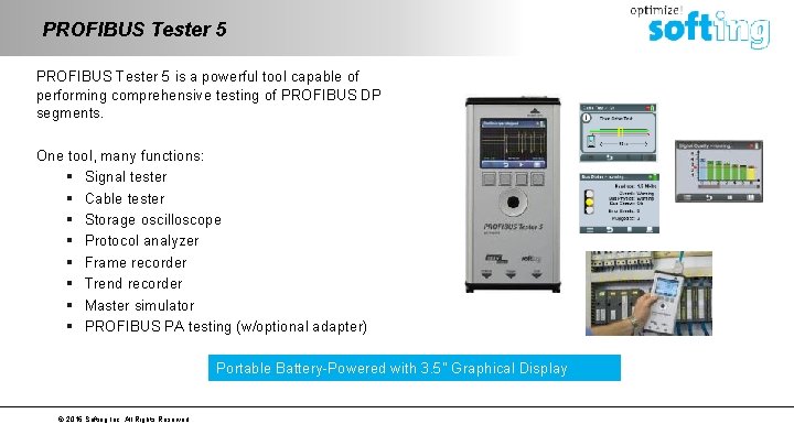 PROFIBUS Tester 5 is a powerful tool capable of performing comprehensive testing of PROFIBUS