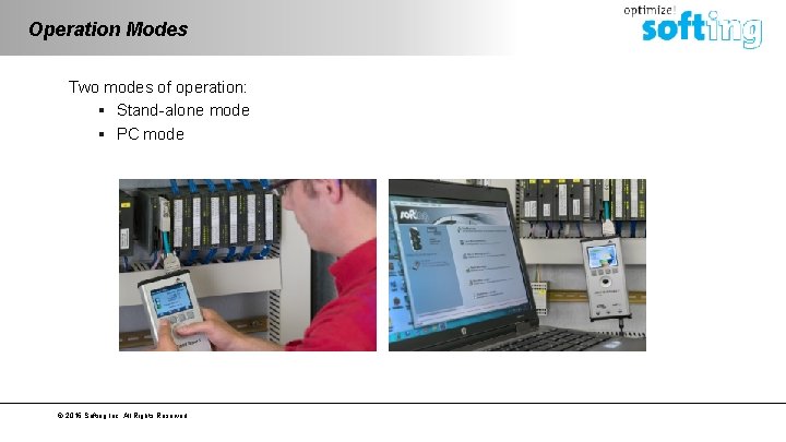 Operation Modes Two modes of operation: § Stand-alone mode § PC mode © 2016
