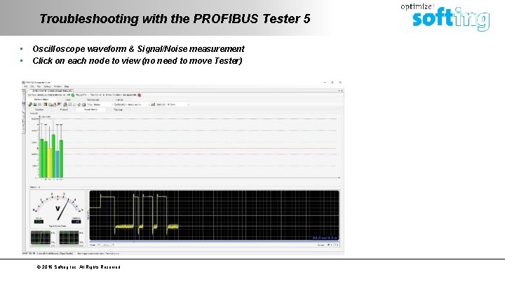 Troubleshooting with the PROFIBUS Tester 5 • • Oscilloscope waveform & Signal/Noise measurement Click