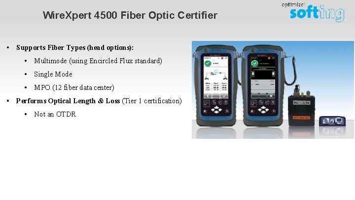 Wire. Xpert 4500 Fiber Optic Certifier • Supports Fiber Types (head options): • Multimode