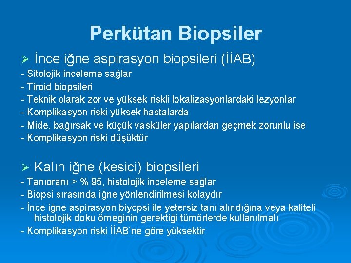 Perkütan Biopsiler Ø İnce iğne aspirasyon biopsileri (İİAB) - Sitolojik inceleme sağlar - Tiroid