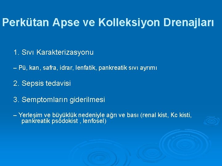 Perkütan Apse ve Kolleksiyon Drenajları 1. Sıvı Karakterizasyonu – Pü, kan, safra, idrar, lenfatik,