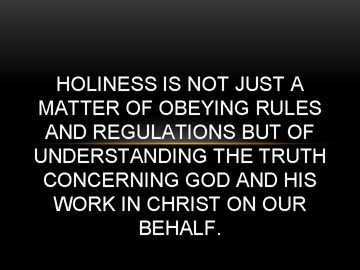 HOLINESS IS NOT JUST A MATTER OF OBEYING RULES AND REGULATIONS BUT OF UNDERSTANDING