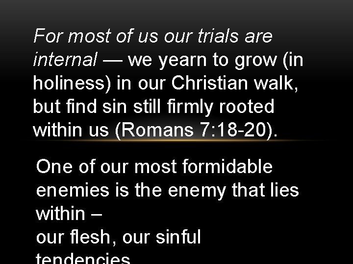 For most of us our trials are internal — we yearn to grow (in