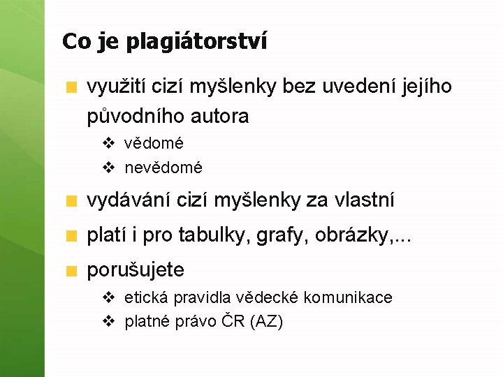 Co je plagiátorství využití cizí myšlenky bez uvedení jejího původního autora v vědomé v