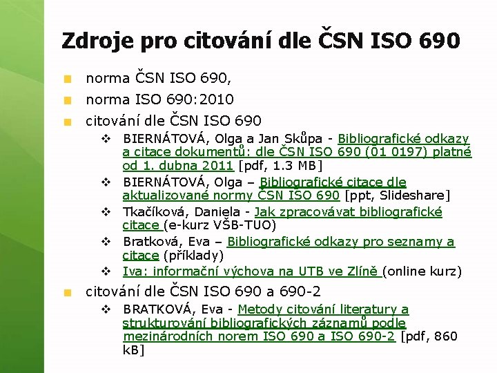 Zdroje pro citování dle ČSN ISO 690 norma ČSN ISO 690, norma ISO 690: