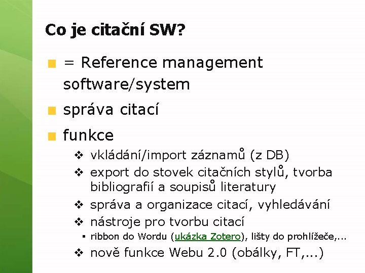 Co je citační SW? = Reference management software/system správa citací funkce v vkládání/import záznamů