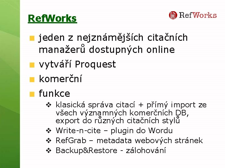 Ref. Works jeden z nejznámějších citačních manažerů dostupných online vytváří Proquest komerční funkce v