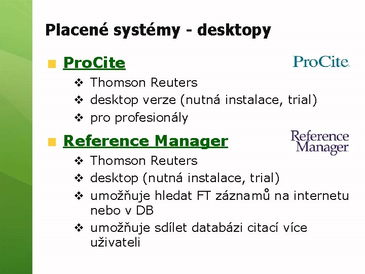 Placené systémy - desktopy Pro. Cite v Thomson Reuters v desktop verze (nutná instalace,