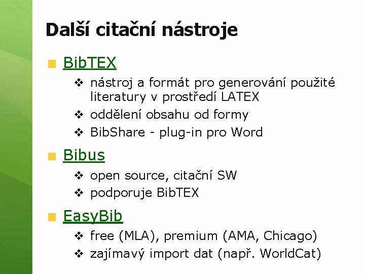 Další citační nástroje Bib. TEX v nástroj a formát pro generování použité literatury v