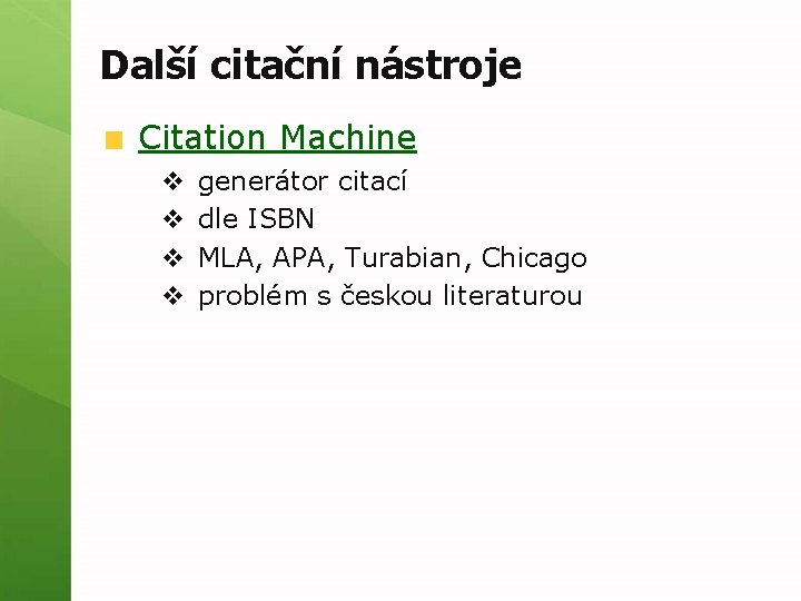 Další citační nástroje Citation Machine v v generátor citací dle ISBN MLA, APA, Turabian,