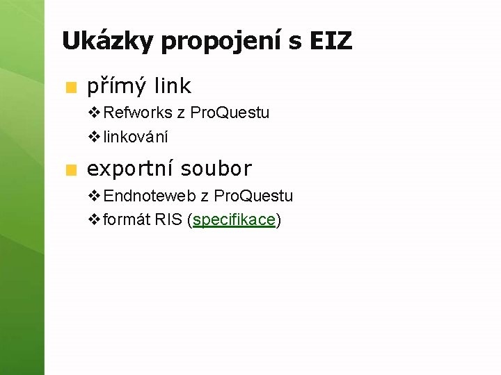 Ukázky propojení s EIZ přímý link v. Refworks z Pro. Questu vlinkování exportní soubor