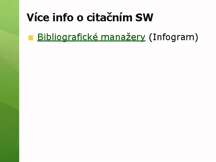 Více info o citačním SW Bibliografické manažery (Infogram) 