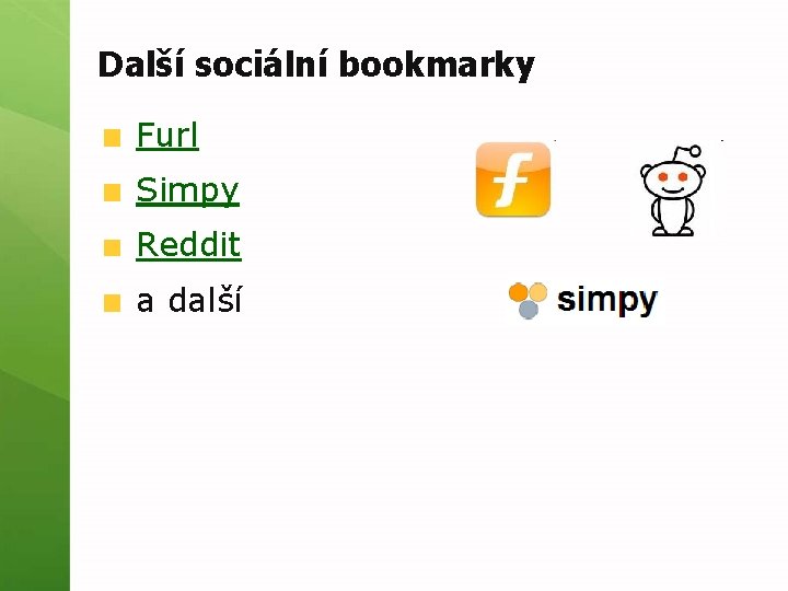 Další sociální bookmarky Furl Simpy Reddit a další 