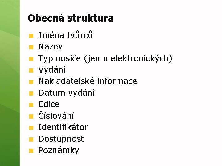 Obecná struktura Jména tvůrců Název Typ nosiče (jen u elektronických) Vydání Nakladatelské informace Datum