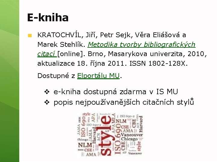 E-kniha KRATOCHVÍL, Jiří, Petr Sejk, Věra Eliášová a Marek Stehlík. Metodika tvorby bibliografických citací