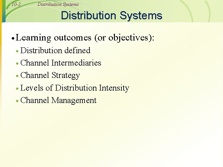 10 -2 Distribution Systems · Learning outcomes (or objectives): · Distribution defined · Channel