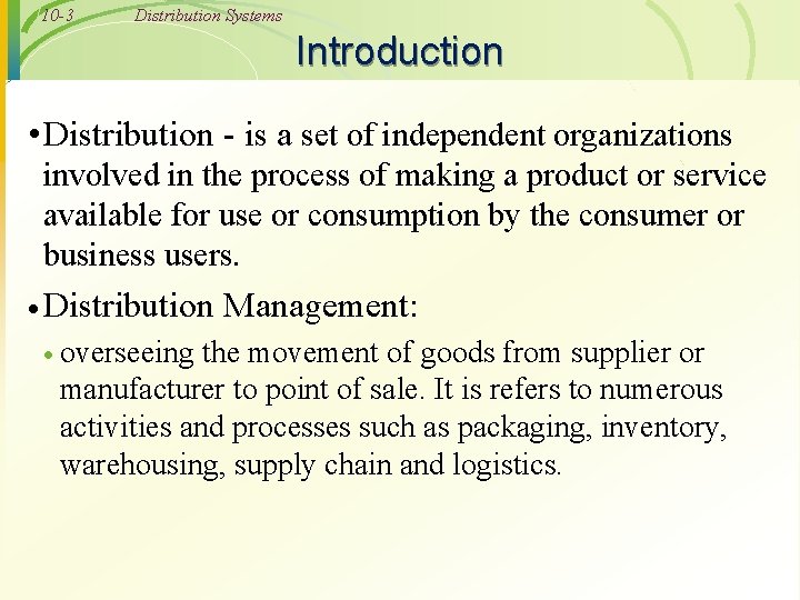 10 -3 Distribution Systems Introduction • Distribution - is a set of independent organizations