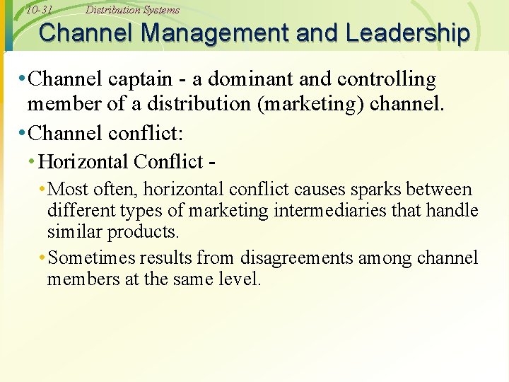10 -31 Distribution Systems Channel Management and Leadership • Channel captain - a dominant