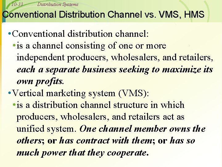 10 -33 Distribution Systems Conventional Distribution Channel vs. VMS, HMS • Conventional distribution channel: