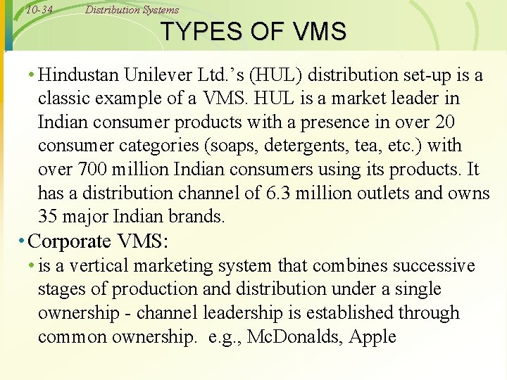 10 -34 Distribution Systems TYPES OF VMS • Hindustan Unilever Ltd. ’s (HUL) distribution