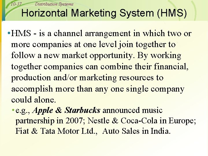 10 -37 Distribution Systems Horizontal Marketing System (HMS) • HMS - is a channel