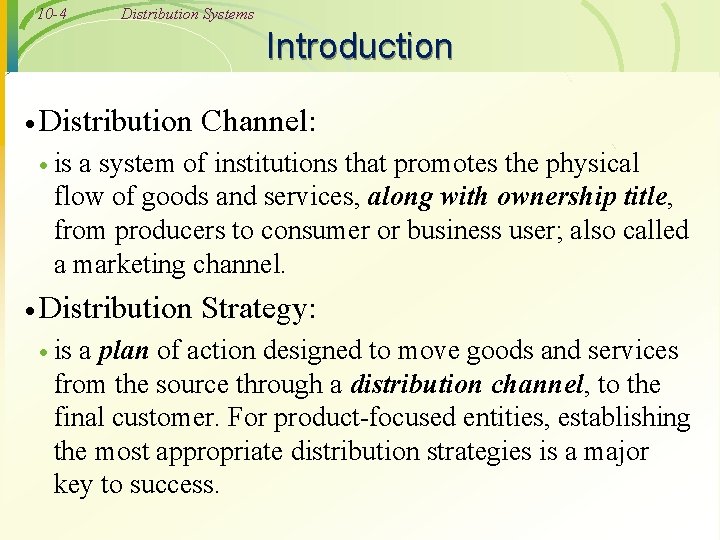 10 -4 Distribution Systems Introduction · Distribution Channel: · is a system of institutions