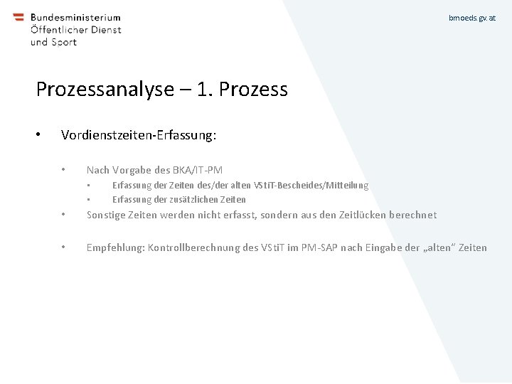 bmoeds. gv. at Prozessanalyse – 1. Prozess • Vordienstzeiten-Erfassung: • Nach Vorgabe des BKA/IT-PM