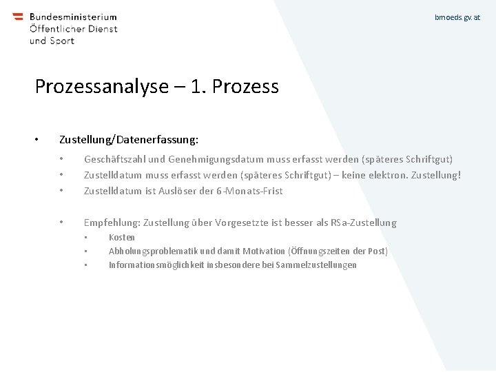 bmoeds. gv. at Prozessanalyse – 1. Prozess • Zustellung/Datenerfassung: • • • Geschäftszahl und