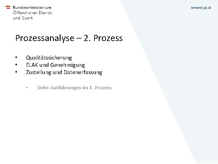 bmoeds. gv. at Prozessanalyse – 2. Prozess • • • Qualitätssicherung ELAK und Genehmigung