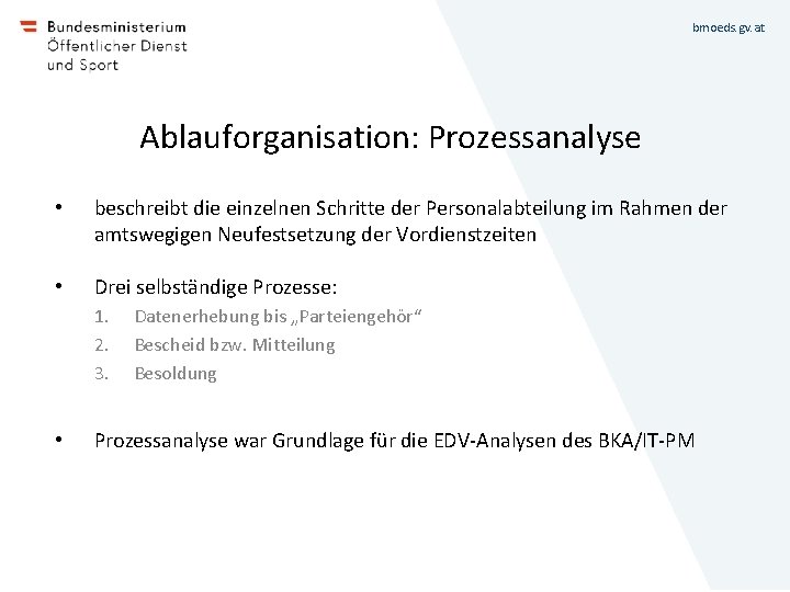 bmoeds. gv. at Ablauforganisation: Prozessanalyse • beschreibt die einzelnen Schritte der Personalabteilung im Rahmen