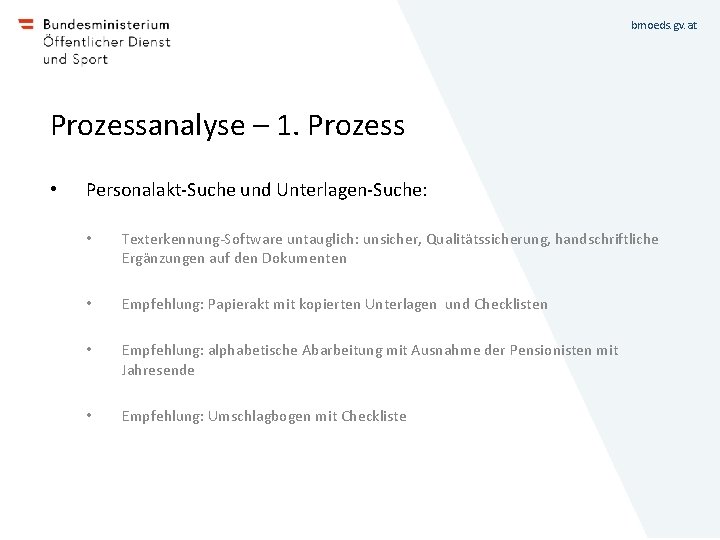 bmoeds. gv. at Prozessanalyse – 1. Prozess • Personalakt-Suche und Unterlagen-Suche: • Texterkennung-Software untauglich: