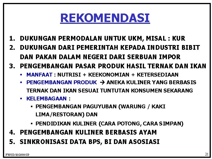 REKOMENDASI 1. DUKUNGAN PERMODALAN UNTUK UKM, MISAL : KUR 2. DUKUNGAN DARI PEMERINTAH KEPADA