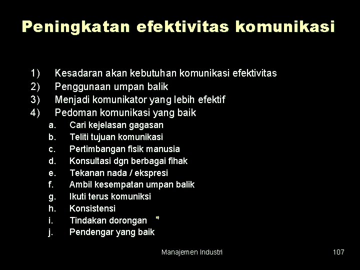 Peningkatan efektivitas komunikasi 1) 2) 3) 4) Kesadaran akan kebutuhan komunikasi efektivitas Penggunaan umpan