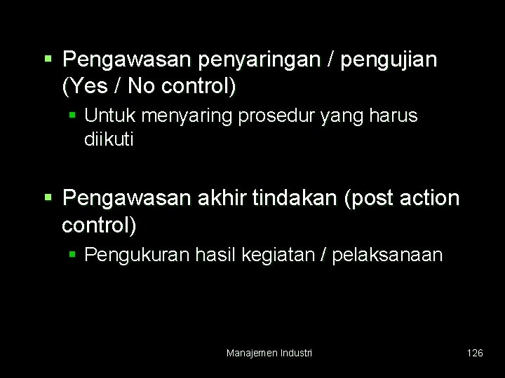 § Pengawasan penyaringan / pengujian (Yes / No control) § Untuk menyaring prosedur yang