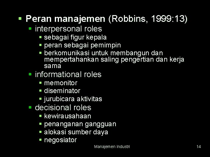 § Peran manajemen (Robbins, 1999: 13) § interpersonal roles § sebagai figur kepala §