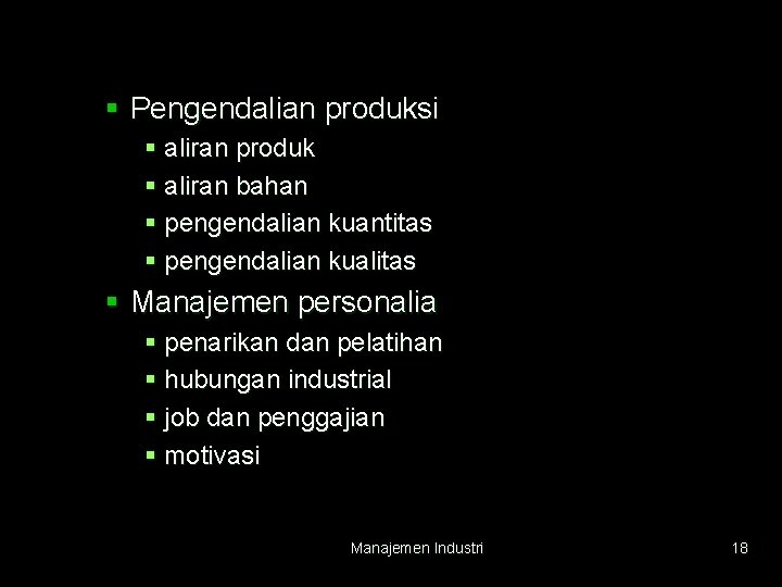 § Pengendalian produksi § aliran produk § aliran bahan § pengendalian kuantitas § pengendalian