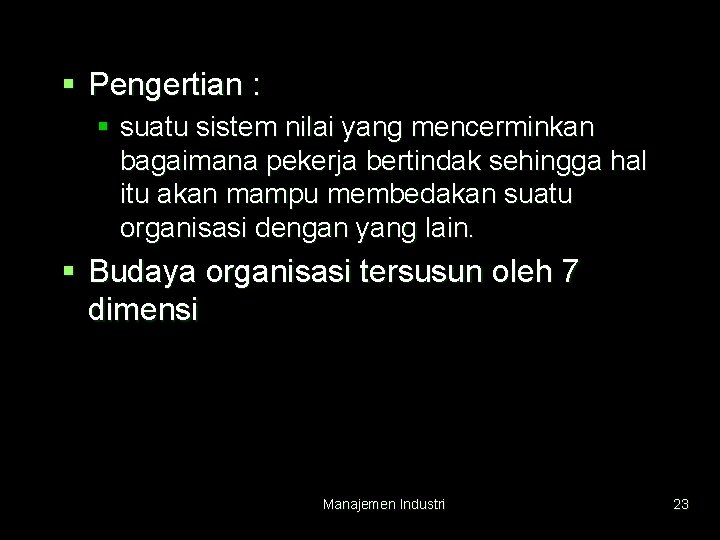 § Pengertian : § suatu sistem nilai yang mencerminkan bagaimana pekerja bertindak sehingga hal