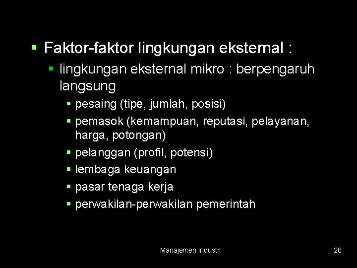 § Faktor-faktor lingkungan eksternal : § lingkungan eksternal mikro : berpengaruh langsung § pesaing