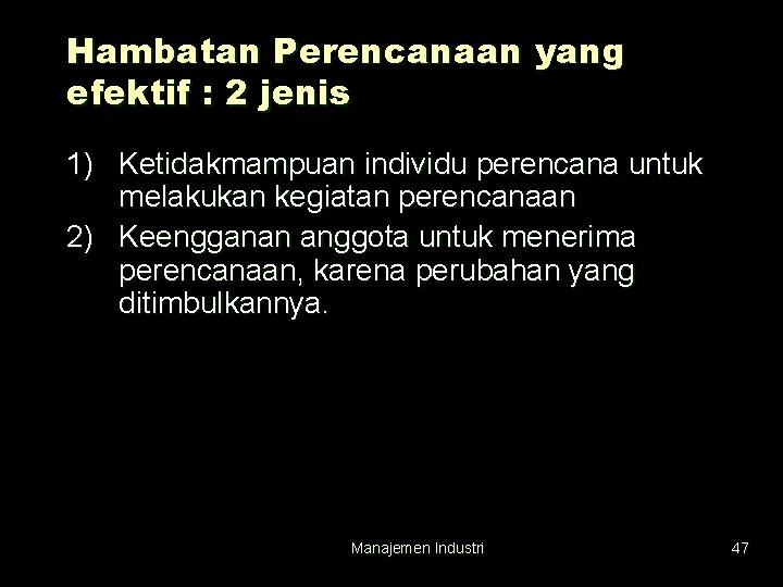 Hambatan Perencanaan yang efektif : 2 jenis 1) Ketidakmampuan individu perencana untuk melakukan kegiatan