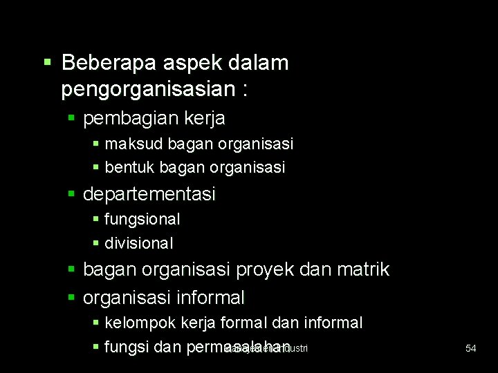 § Beberapa aspek dalam pengorganisasian : § pembagian kerja § maksud bagan organisasi §