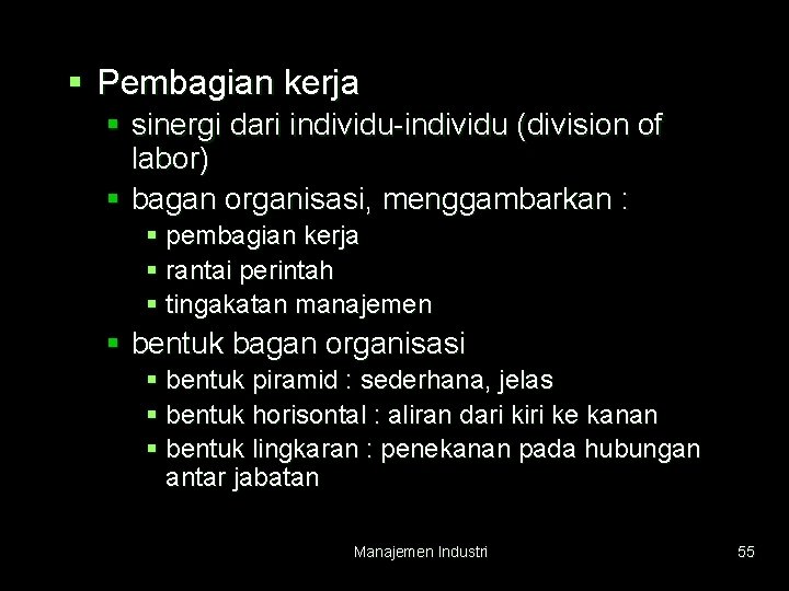 § Pembagian kerja § sinergi dari individu-individu (division of labor) § bagan organisasi, menggambarkan