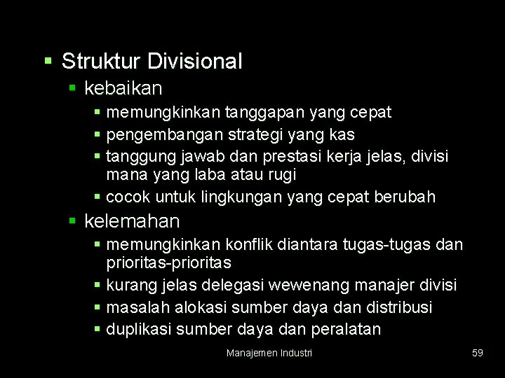 § Struktur Divisional § kebaikan § memungkinkan tanggapan yang cepat § pengembangan strategi yang