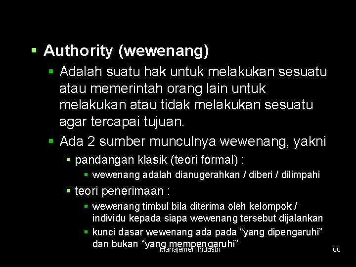 § Authority (wewenang) § Adalah suatu hak untuk melakukan sesuatu atau memerintah orang lain